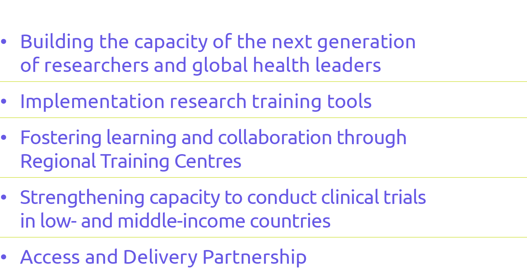   Building the capacity of the next generation of researchers and global health leaders  Implementation research trai   