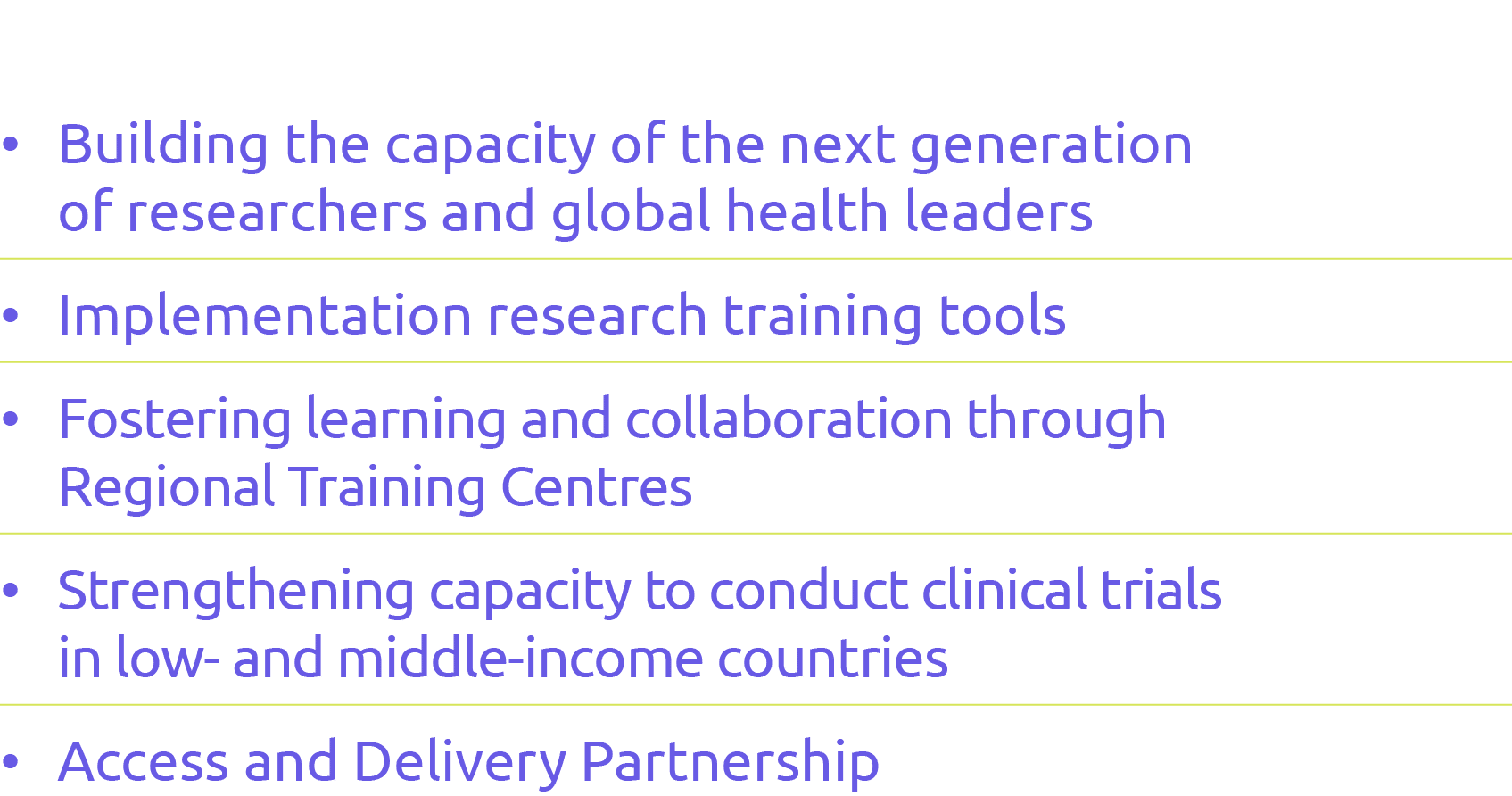   Building the capacity of the next generation of researchers and global health leaders  Implementation research trai   