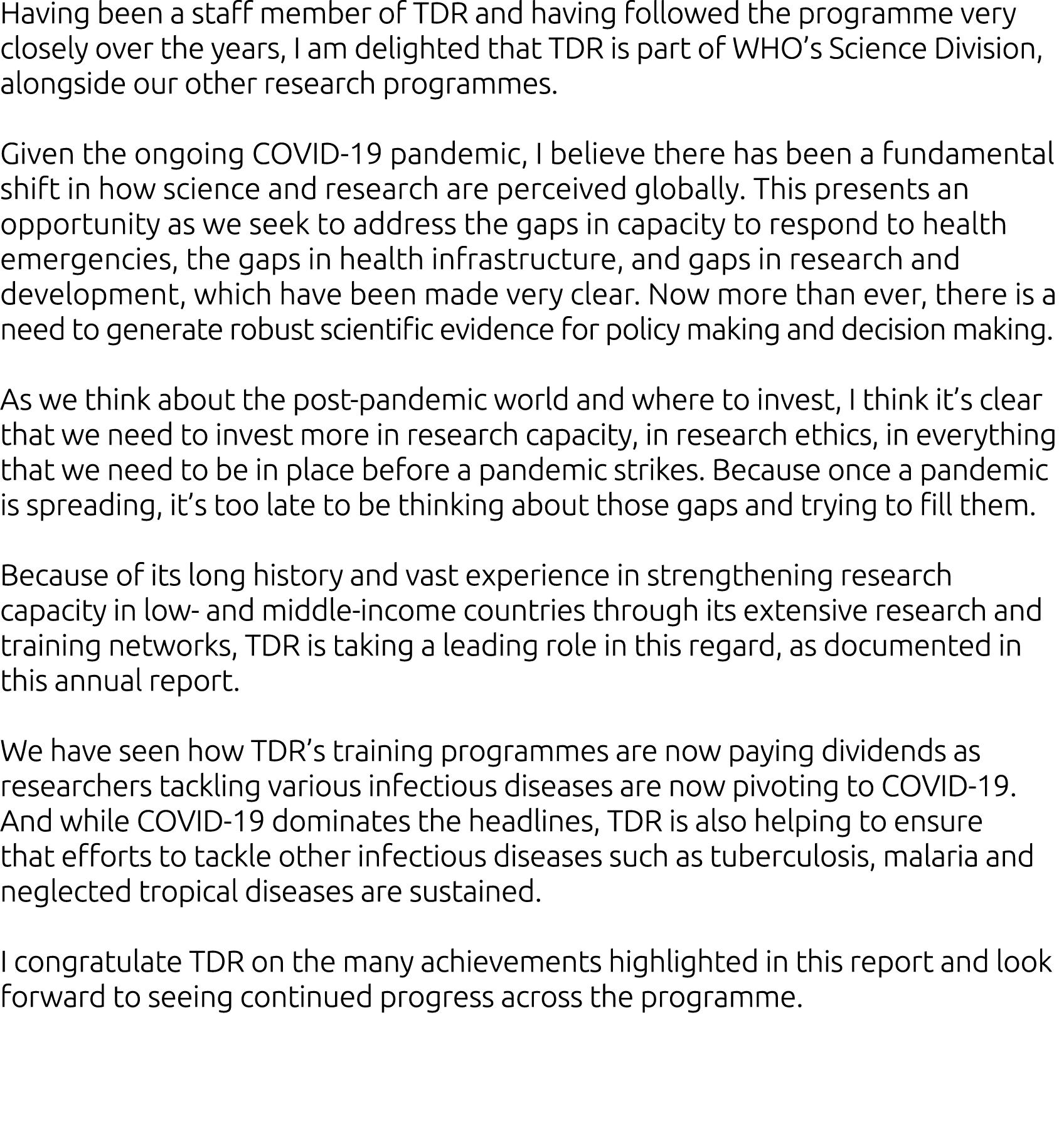 Having been a staff member of TDR and having followed the programme very closely over the years, I am delighted that    