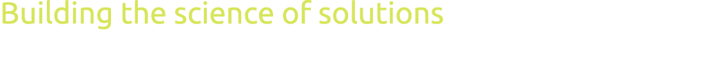 Building the science of solutions