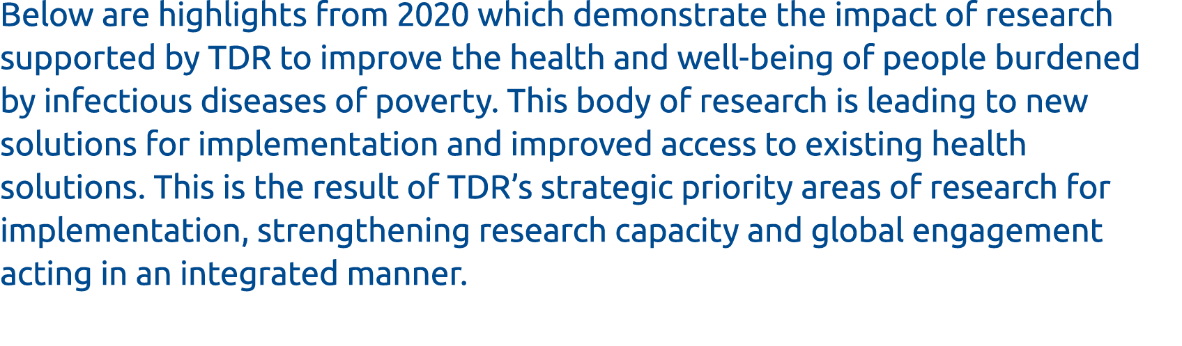 Below are highlights from 2020 which demonstrate the impact of research supported by TDR to improve the health and we   