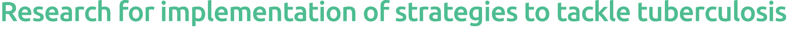 Research for implementation of strategies to tackle tuberculosis