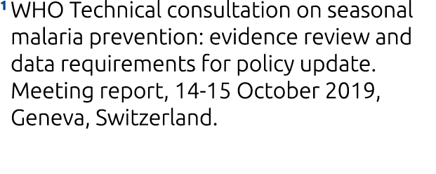 1  WHO Technical consultation on seasonal malaria prevention: evidence review and data requirements for policy update   