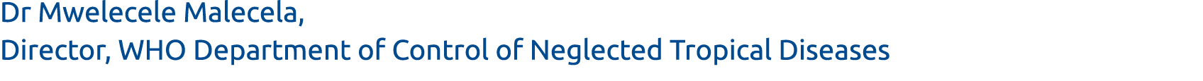 Dr Mwelecele Malecela, Director, WHO Department of Control of Neglected Tropical Diseases