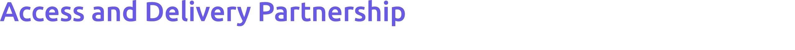 Access and Delivery Partnership