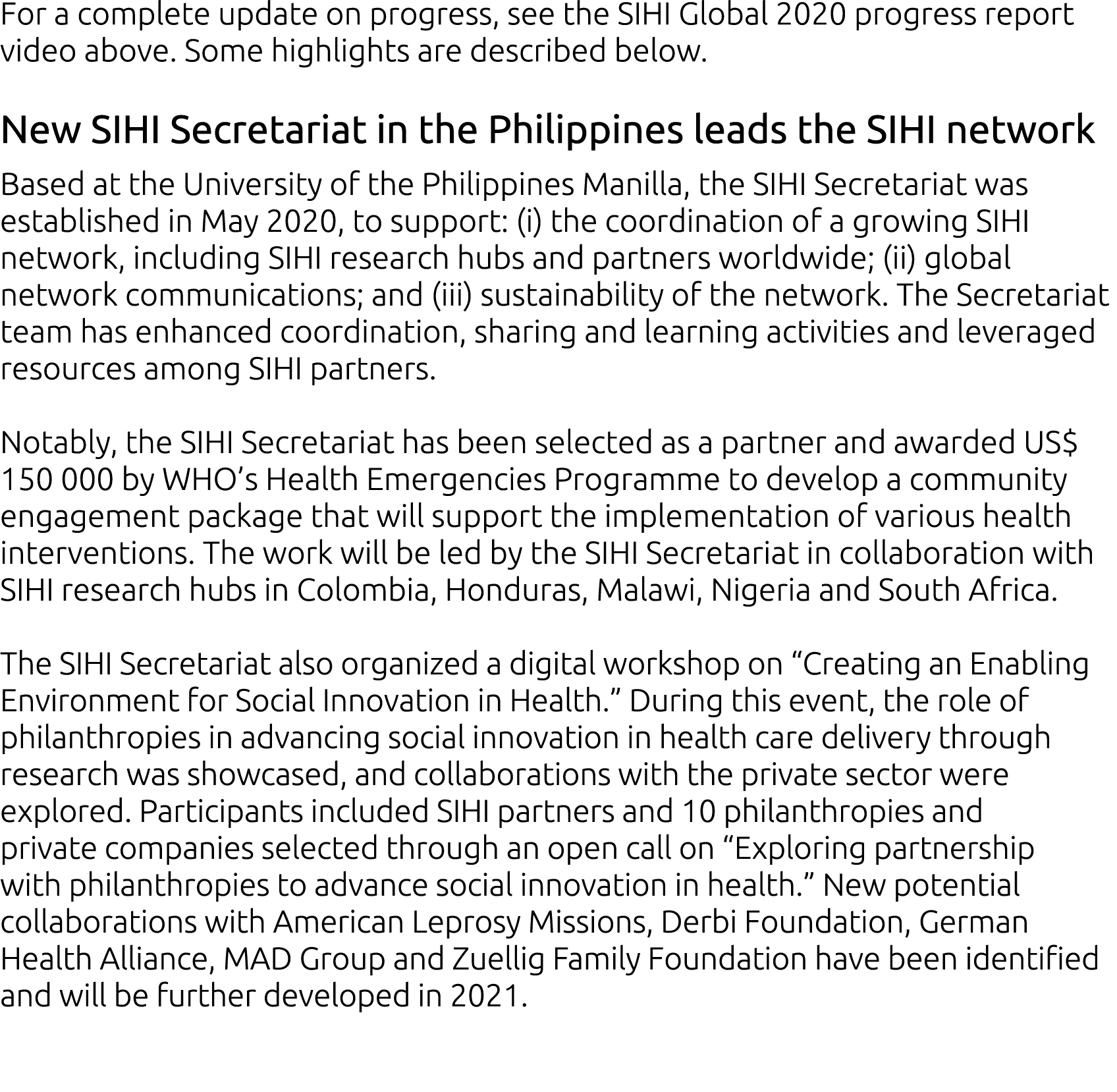 For a complete update on progress, see the SIHI Global 2020 progress report video above  Some highlights are describe   