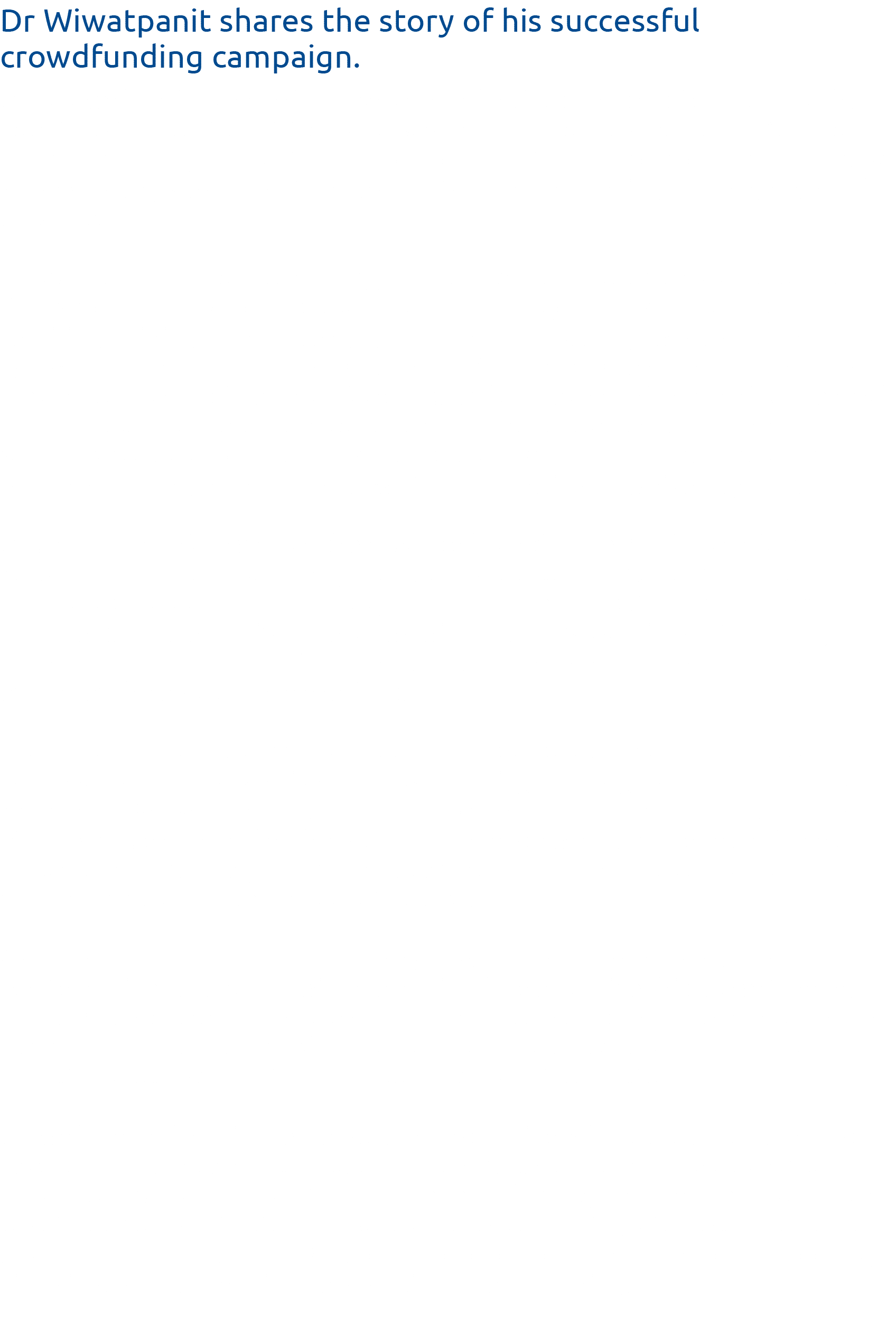 Dr Wiwatpanit shares the story of his successful crowdfunding campaign  Our crowdfunding campaign  Modeling Zika viru   