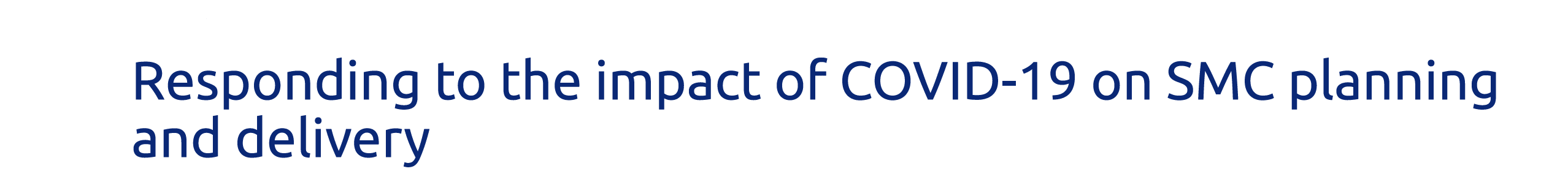  Spotlight Responding to the impact of COVID-19 on SMC planning and delivery