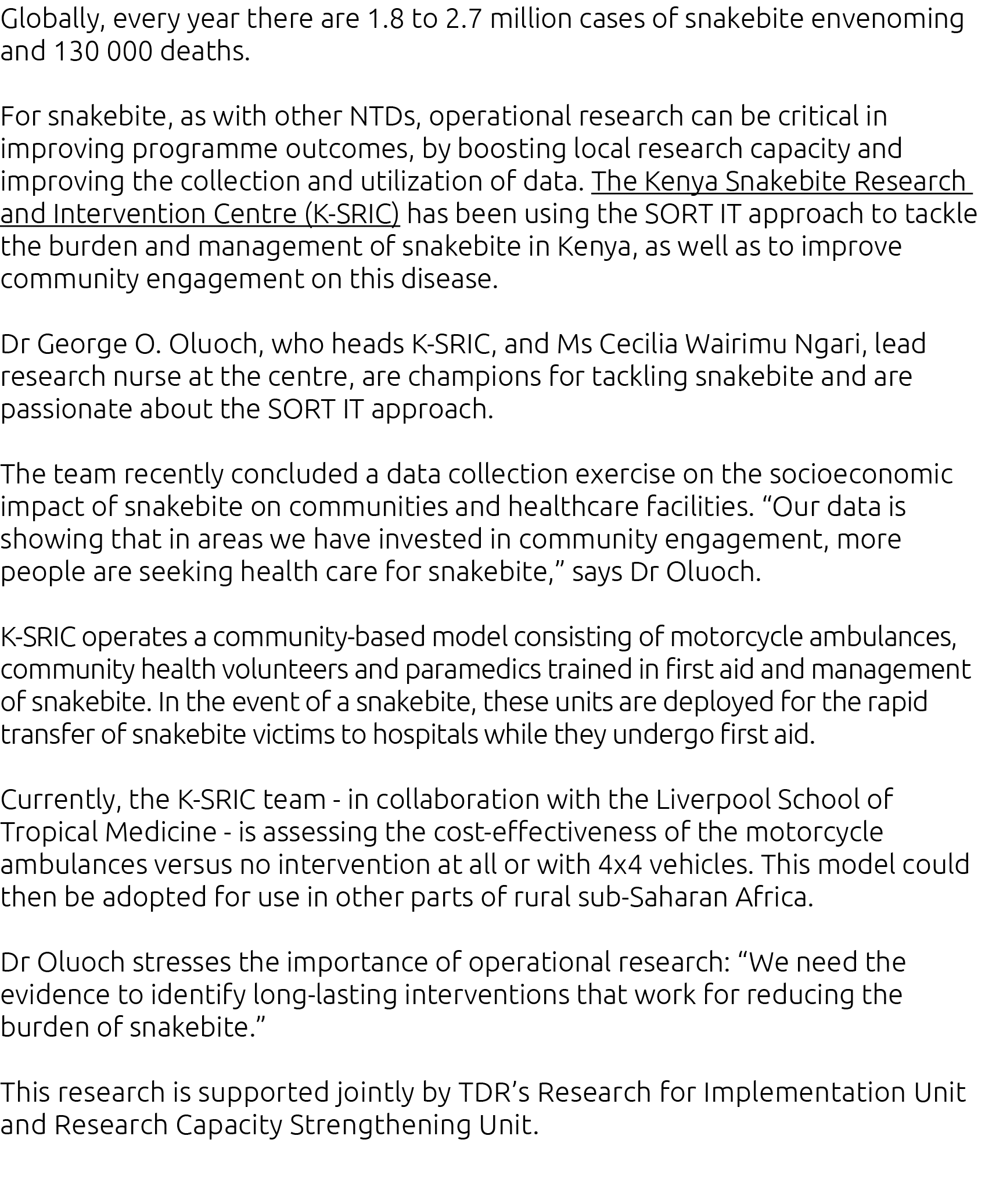 Globally, every year there are 1 8 to 2 7 million cases of snakebite envenoming and 130 000 deaths  For snakebite, as   