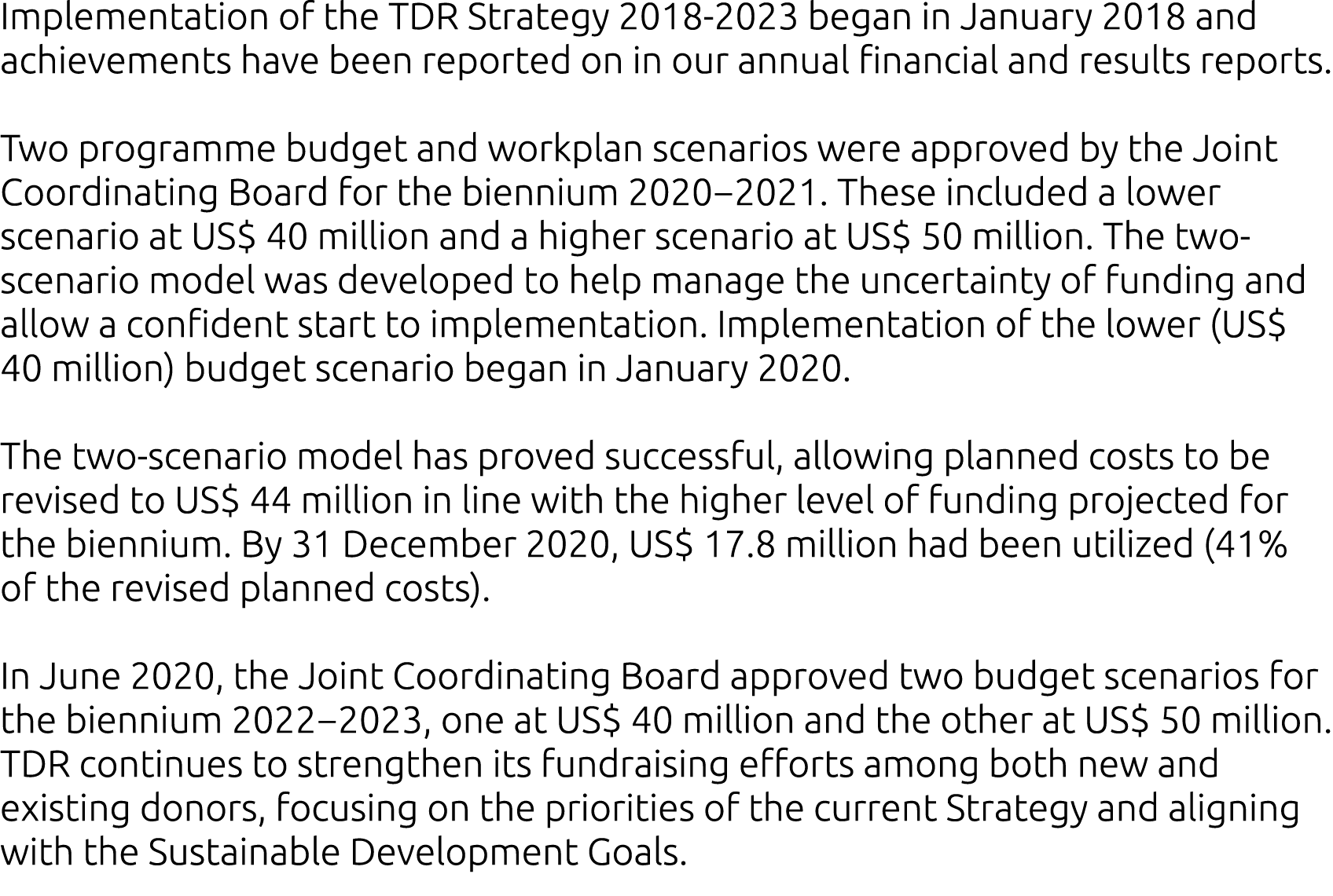 Implementation of the TDR Strategy 2018-2023 began in January 2018 and achievements have been reported on in our annu   