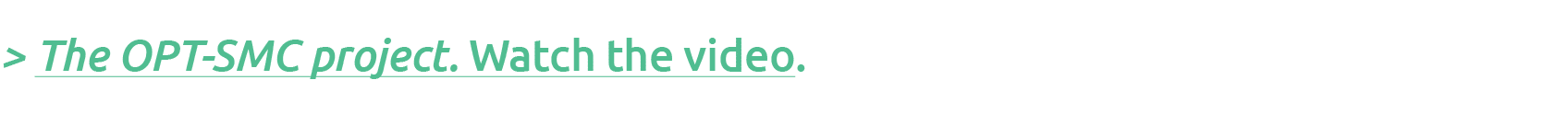   The OPT-SMC project  Watch the video 